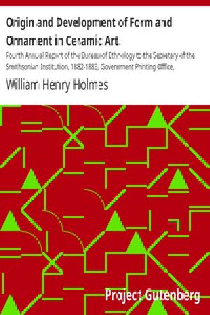 [Gutenberg 19953] • Origin and Development of Form and Ornament in Ceramic Art. / Fourth Annual Report of the Bureau of Ethnology to the Secretary of the Smithsonian Institution, 1882-1883, Government Printing Office, Washington, 1886, pages 437-466.